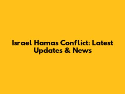 Israel Hamas Conflict: Latest Updates & News