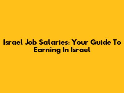 Israel Job Salaries: Your Guide To Earning In Israel