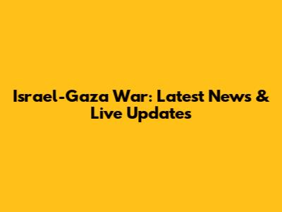 Israel-Gaza War: Latest News & Live Updates