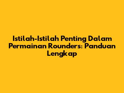 Istilah-Istilah Penting Dalam Permainan Rounders: Panduan Lengkap
