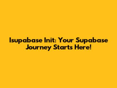 Isupabase Init: Your Supabase Journey Starts Here!