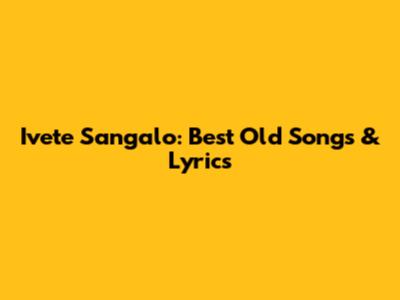 Ivete Sangalo: Best Old Songs & Lyrics