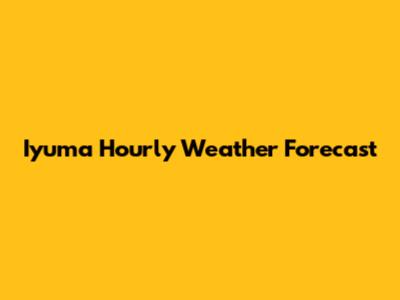 Iyuma Hourly Weather Forecast