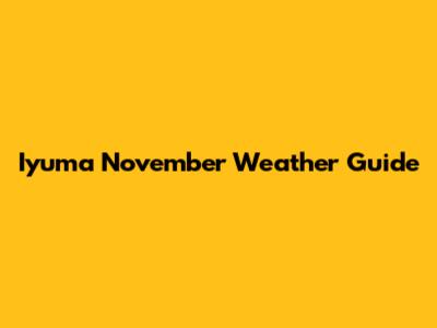 Iyuma November Weather Guide
