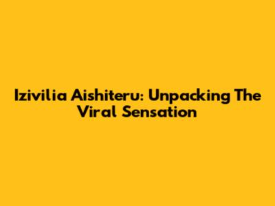 Izivilia Aishiteru: Unpacking The Viral Sensation