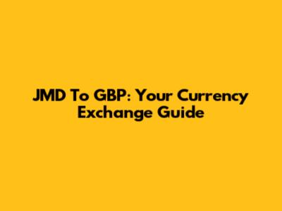 JMD To GBP: Your Currency Exchange Guide