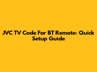 JVC TV Code For BT Remote: Quick Setup Guide