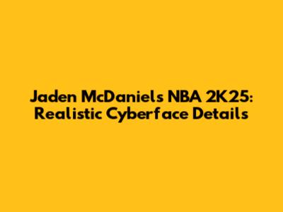 Jaden McDaniels NBA 2K25: Realistic Cyberface Details