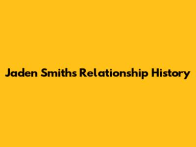 Jaden Smith's Relationship History