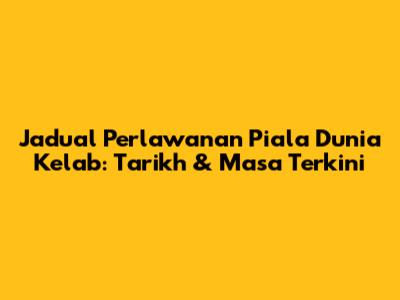 Jadual Perlawanan Piala Dunia Kelab: Tarikh & Masa Terkini