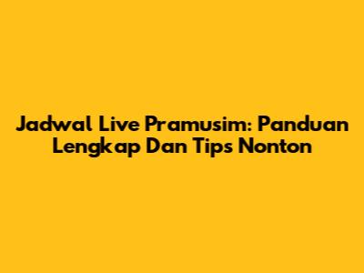 Jadwal Live Pramusim: Panduan Lengkap Dan Tips Nonton