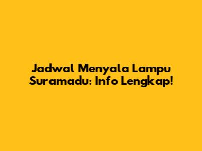 Jadwal Menyala Lampu Suramadu: Info Lengkap!