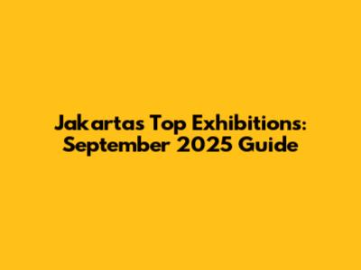 Jakarta's Top Exhibitions: September 2025 Guide