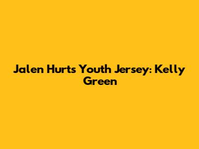 Jalen Hurts Youth Jersey: Kelly Green