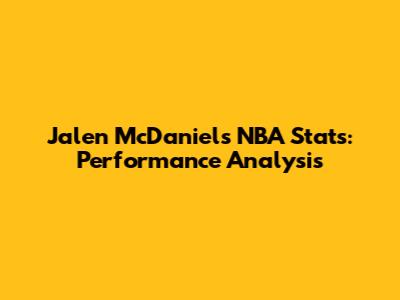 Jalen McDaniels NBA Stats: Performance Analysis