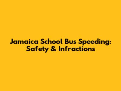 Jamaica School Bus Speeding: Safety & Infractions