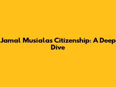 Jamal Musiala's Citizenship: A Deep Dive