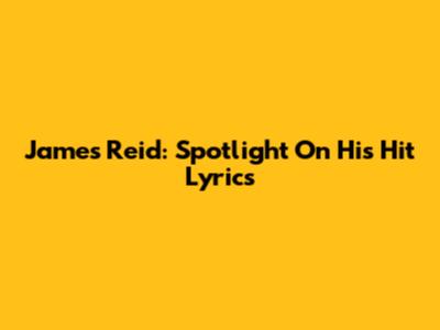 James Reid: Spotlight On His Hit Lyrics