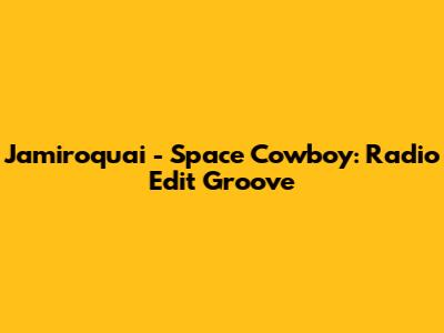 Jamiroquai - Space Cowboy: Radio Edit Groove
