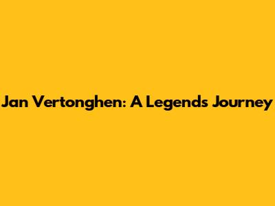 Jan Vertonghen: A Legend's Journey