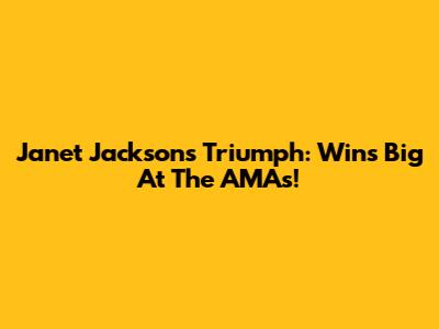 Janet Jackson's Triumph: Wins Big At The AMAs!