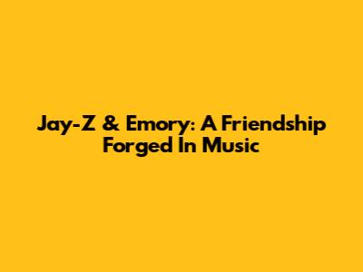 Jay-Z & Emory: A Friendship Forged In Music