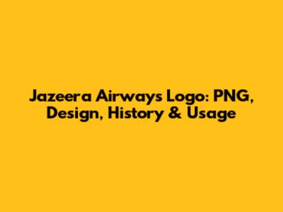 Jazeera Airways Logo: PNG, Design, History & Usage