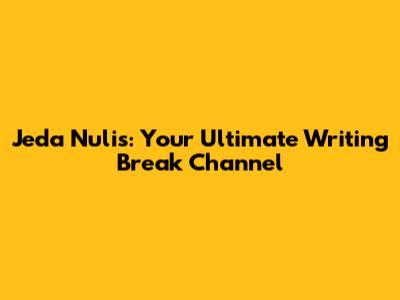 Jeda Nulis: Your Ultimate Writing Break Channel
