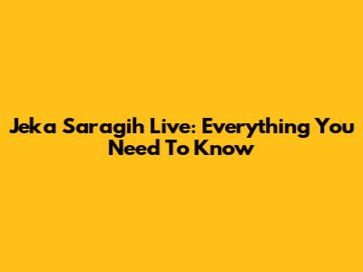 Jeka Saragih Live: Everything You Need To Know