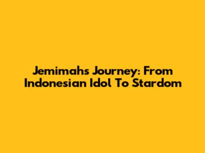Jemimah's Journey: From Indonesian Idol To Stardom