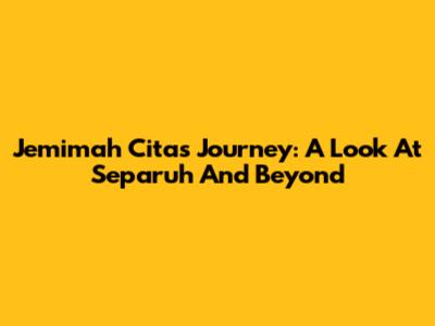 Jemimah Cita's Journey: A Look At 'Separuh' And Beyond