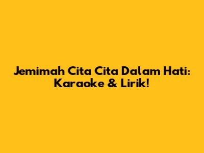 Jemimah Cita Cita Dalam Hati: Karaoke & Lirik!