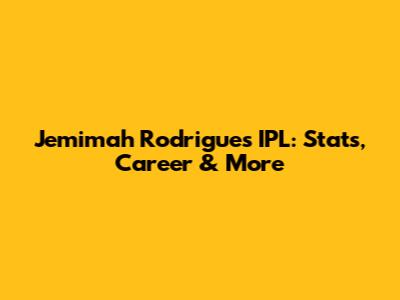 Jemimah Rodrigues IPL: Stats, Career & More
