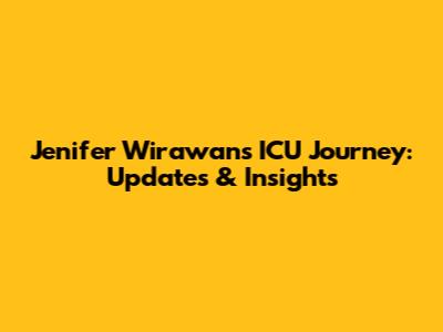 Jenifer Wirawan's ICU Journey: Updates & Insights