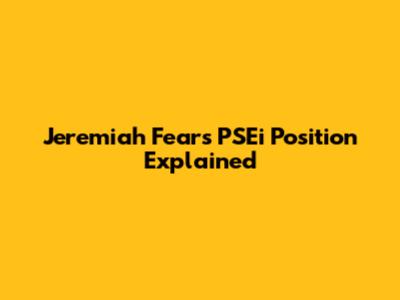 Jeremiah Fears' PSEi Position Explained