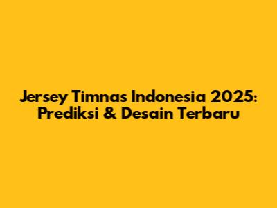 Jersey Timnas Indonesia 2025: Prediksi & Desain Terbaru