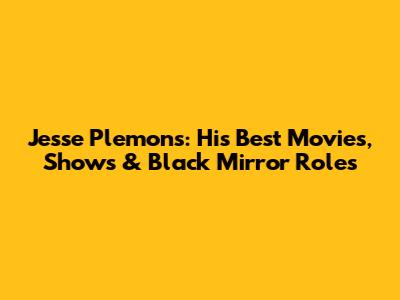 Jesse Plemons: His Best Movies, Shows & 'Black Mirror' Roles
