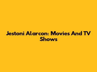 Jestoni Alarcon: Movies And TV Shows