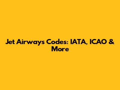Jet Airways Codes: IATA, ICAO & More