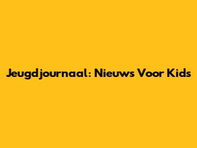 Jeugdjournaal: Nieuws Voor Kids