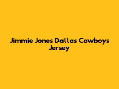Jimmie Jones Dallas Cowboys Jersey