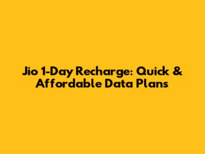 Jio 1-Day Recharge: Quick & Affordable Data Plans
