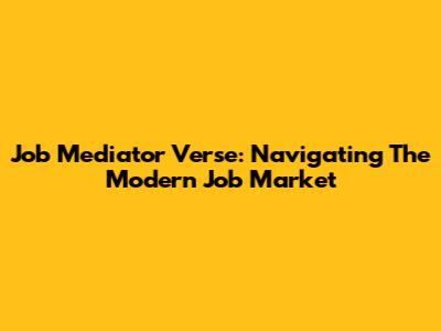 Job Mediator Verse: Navigating The Modern Job Market