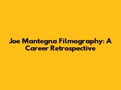 Joe Mantegna Filmography: A Career Retrospective