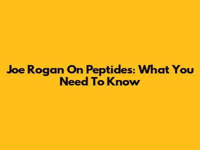 Joe Rogan On Peptides: What You Need To Know