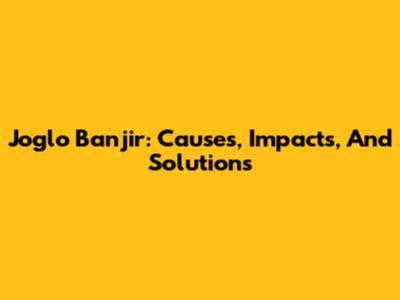 Joglo Banjir: Causes, Impacts, And Solutions