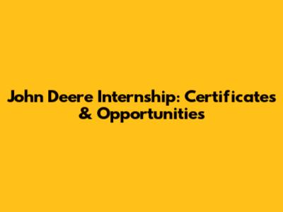 John Deere Internship: Certificates & Opportunities