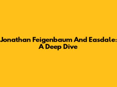 Jonathan Feigenbaum And Easdale: A Deep Dive