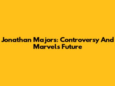 Jonathan Majors: Controversy And Marvel's Future