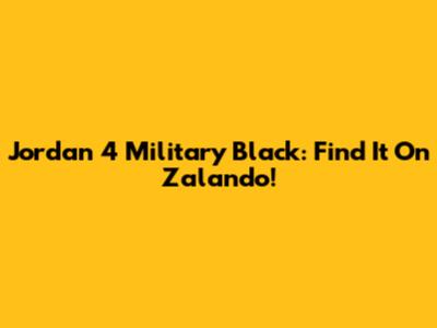 Jordan 4 Military Black: Find It On Zalando!
